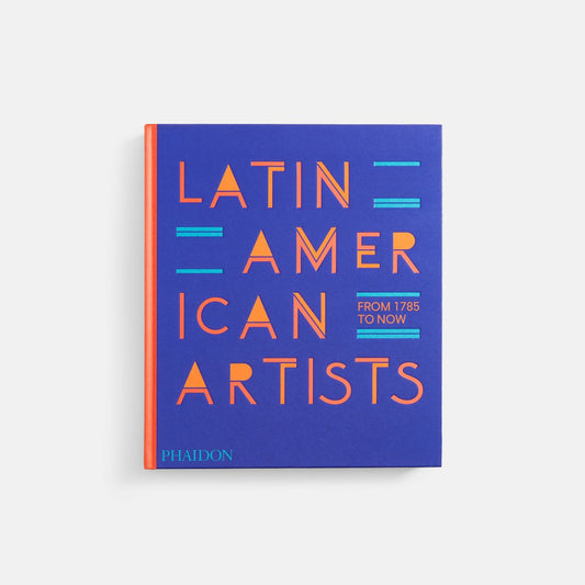 Phaidon Latin American Artists: From 1785 to Now | Kith